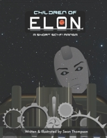 Children of ELON: A Short Sci-Fi Manga B09TDZMY6R Book Cover