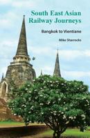 South East Asian Railway Journeys: Bangkok to Vientiane 9810998171 Book Cover