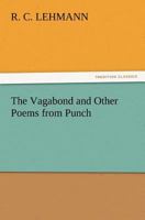 The Vagabond And Other Poems From Punch 1241542902 Book Cover