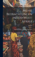 Meine Beobachtungen in Süd-West-Afrika: Tagebuchnotizen Und Schlussfolgerungen 102032368X Book Cover