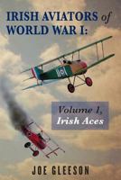 Irish Aces: Irish Aces of the Great War 1480082325 Book Cover