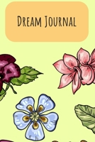 Dream Journal: 6x9 Dream Journal Flowers I Dreaming Journal INotebook For Your Dreams And Their Interpretations I Interactive Dream Journal I Dream Diary With Flowers 1705864198 Book Cover