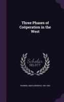 Three Phases of Coöperation in the West 1342228847 Book Cover