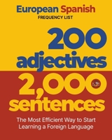 200 Adjectives 2,000 Sentences - a European Spanish Frequency List : The Most Efficient Way to Start Learning a Foreign Language 1952161118 Book Cover