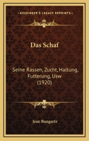Das Schaf: Seine Rassen, Zucht, Haltung, Futterung, Usw (1920) 1021618152 Book Cover