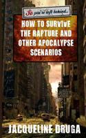 So You're Left Behind: How to Survive to Rapture and Other Apocalypse Scenarios 1500238449 Book Cover