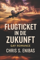 Flugticket in die Zukunft: Gay-Romance (German Edition) 1793864152 Book Cover
