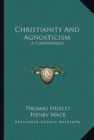 Christianity and Agnosticism 1162977248 Book Cover