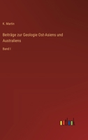 Beiträge zur Geologie Ost-Asiens und Australiens: Band I 3368533096 Book Cover