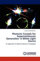 Photonic Crystals for Supercontinuum Generation- A White Light Source: It's application in Optical Coherence Tomography 3659237736 Book Cover