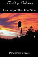 Landing On The Other Side 0692301380 Book Cover