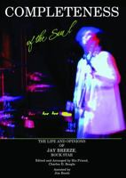 Completeness of the Soul: The Life and Opinions of Jay Breeze, Rock Star 0983907188 Book Cover