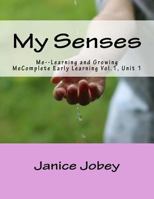 My Senses: Me Growing and Learning 1548079359 Book Cover