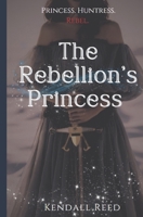 The Rebellion's Princess (The Revolution Saga) B0FLVVC4SP Book Cover