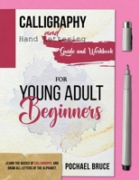 Calligraphy and hand Lettering Guide and workbook for young Adult Beginners 1915666007 Book Cover