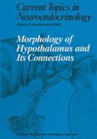 Morphology of Hypothalamus and Its Connections (Current Topics in Neuroendocrinology) 3642714633 Book Cover