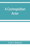 A Cosmopolitan Actor: David Garrick and his French Friends 1017954402 Book Cover