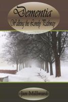 Dementia: Walking the Lonely Pathway 1912601389 Book Cover