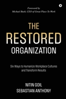 The Restored Organization: Six Ways to Humanize Workplace Cultures and Transform Results B0F9PY7YQ1 Book Cover