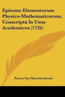 Epitome Elementorum Physico-Mathematicorum, Conscripta In Usus Academicos (1726) 1104741776 Book Cover