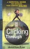 Clicking Through: A Survival Guide for Bringing Your Company Online 1576600734 Book Cover
