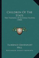 Children of the State: The Training of Juvenile Paupers 1017898537 Book Cover