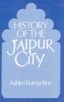History of the Jaipur City 8173046972 Book Cover