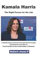 Kamala Harris - The Right Person for the Job B08NVXHFSZ Book Cover