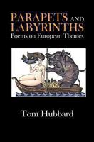 Parapets and Labyrinths: Poems in English and Scots on European Themes 1907676236 Book Cover