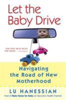 Let the Baby Drive: Navigating the Road of New Motherhood 031232698X Book Cover