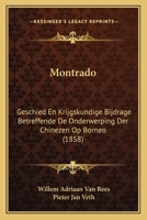 Montrado: Geschied En Krijgskundige Bijdrage Betreffende De Onderwerping Der Chinezen Op Borneo (1858) 1167628837 Book Cover
