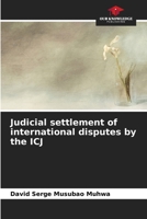 Judicial settlement of international disputes by the ICJ 6205969319 Book Cover