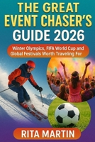 THE GREAT EVENT CHASER'S GUIDE 2026: Winter Olympics, FIFA World Cup and Global Festivals Worth Traveling For B0GCDQB55C Book Cover