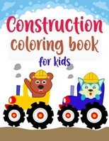 Construction Coloring Book For Kids: Construction Vehicles Coloring Book For Kids, Funny Colouring Book For Boys and Girls, Construction Coloring ... Book for Kids Filled With Big Trucks, Cranes B08XXVPRTL Book Cover