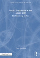 Music Production in the Music City: The Undersong of Place (Perspectives on Music Production) 1032584661 Book Cover