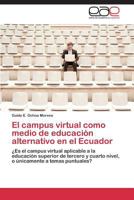 El Campus Virtual Como Medio de Educacion Alternativo En El Ecuador 384846649X Book Cover