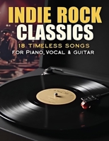 Indie Rock Classics Sheet Music: 18 Timeless Songs for Piano, Vocal & Guitar B0DWPG31GR Book Cover
