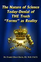 The Nature of Science Today-Denial of the Truth "Forms" as Reality 143490962X Book Cover