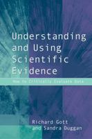 Understanding and Using Scientific Evidence: How to Critically Evaluate Data 0761970843 Book Cover