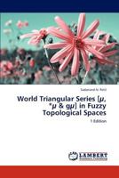 World Triangular Series [U, *U & Gu] in Fuzzy Topological Spaces 3659294268 Book Cover