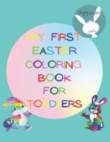 My first easter coloring book for toddlers: Easter coloring book for kids ages 4-8, funny easter day coloring book for children and preschoolers, B08YQQWWKV Book Cover