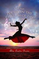 Christian Poetry in the Rhythm of Life 0981651194 Book Cover