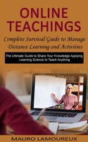 Online Teachings: Complete Survival Guide to Manage Distance Learning and Activities 1774854139 Book Cover