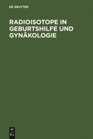 Radioisotope in Geburtshilfe und Gynakologie 311004532X Book Cover