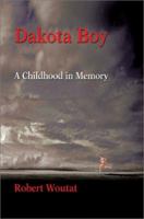 Dakota Boy: A Childhood in Memory 0595284477 Book Cover