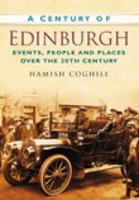 A Century of Edinburgh: Events, People, Places Over the 20th Century 075094921X Book Cover