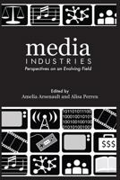 Media Industries: Perspectives on an Evolving Field 1522991832 Book Cover