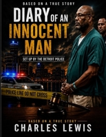 DIARY OF AN INNOCENT MAN SETUP BY THE DETROIT POLICE B0H2GRTWCR Book Cover