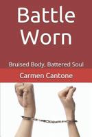 Battle Worn: Bruised Body, Battered Soul 1793035385 Book Cover