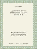 Songhua River from its source to the confluence in the Amur. Parts 1-2 5519400342 Book Cover